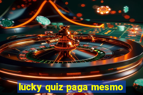 lucky quiz paga mesmo